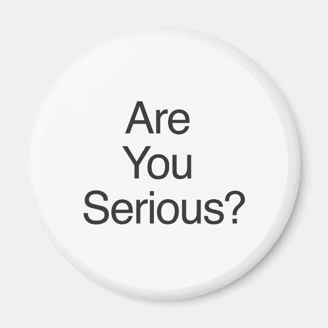 Imán ¿Estás En Serio? (Frente)