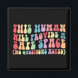 Imán Este humano proporcionará un espacio seguro para l<br><div class="desc">Este Humano Proporcionará Un Espacio Seguro Sin Preguntas</div>