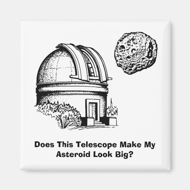 Imán ¿Este Telescopio Hace Que Mi Asteroide Se Vea Gran (Frente)