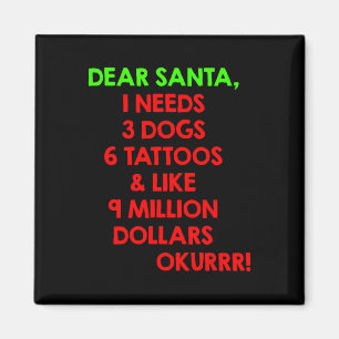 Imán Estimado Papá Noel Necesita 3 Perros 6 Tatuajes Y 