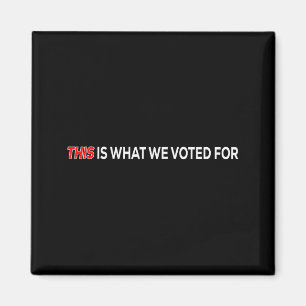 Imán Esto Es Por Lo Que Voté Frase Divertida