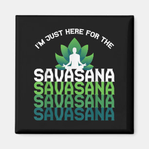 Imán Estoy Aquí Para La Savasana, Gracioso Gráfico De C