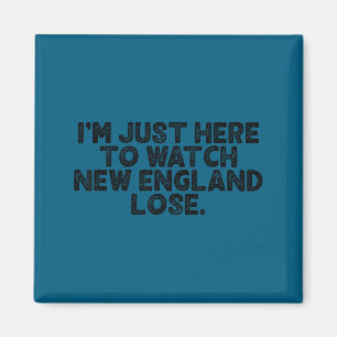 Imán Estoy aquí para ver perder a New England Arte Gráf