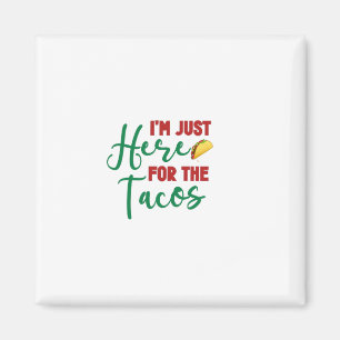 Imán Estoy Aquí Por Los Tacos-Food-Foodie-Tacos