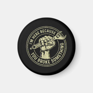 Imán Estoy aquí porque rompiste algo, mecánico Han