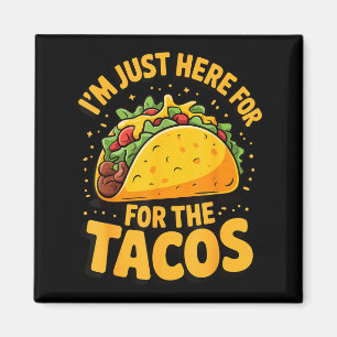 Imán Estoy aquí solo por los tacos