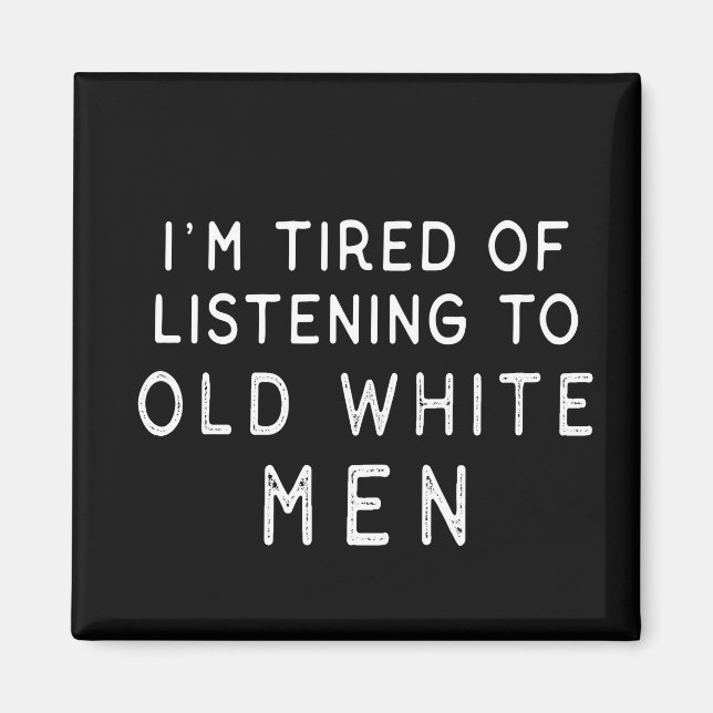 Imán Estoy cansada de escuchar a los viejos blancos (Frente)