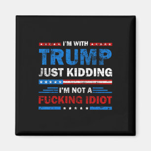 Imán Estoy con Trump Solo Bromeo No Soy Un Idiota Ing
