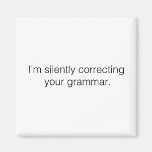 Imán Estoy corrigiendo tu gramática en silencio divert