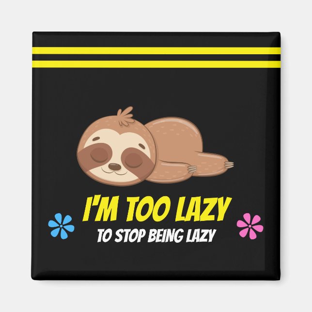 Imán ESTOY DEMASIADO OCISO | Plantilla de perezoso durm (Frente)