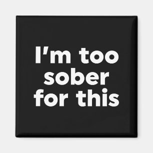 Imán Estoy demasiado sobrio para esto