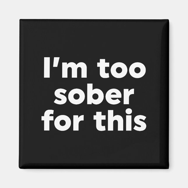 Imán Estoy demasiado sobrio para esto (Frente)