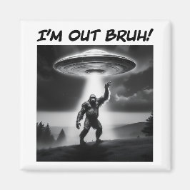 Imán ¡Estoy fuera Bruh! UFO Bigfoot