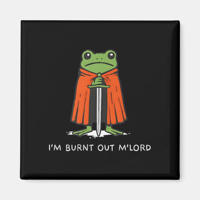 Imán Estoy Quemado Señor Funny Knight Frog Meme Chicos  (Frente)