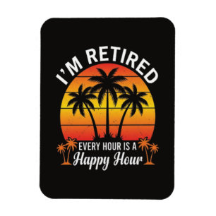 Imán Estoy Retirado Cada Hora Es Hora Feliz Vintage