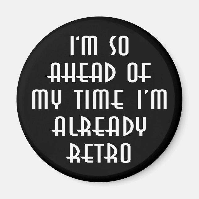 Imán Estoy tan adelantado a mi tiempo que ya estoy retr (Frente)