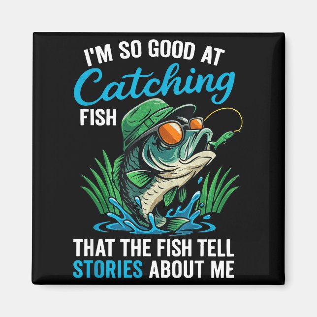 Imán Estoy Tan Bueno Capturando Peces Frase Divertida C (Frente)