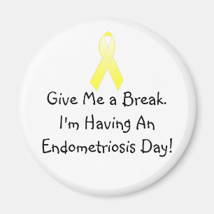 Imán ¡Estoy teniendo un día de la endometriosis!