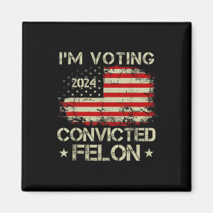 Imán Estoy Votando Por El Condenado Felon Funny Pro Tru