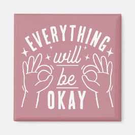 Imán Everything Will Be Okay Motivational Quote Magnet