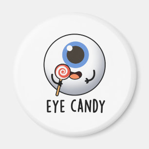 Imán Eye Candy Funny Eyeball Pun