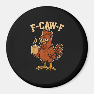 Imán F-Caw-F Café Pollo Gallo Pájaro Divertido