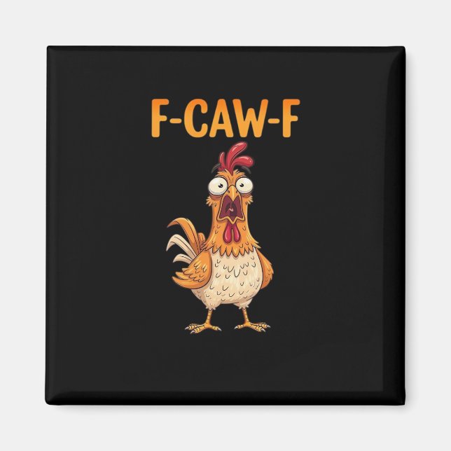Imán F-Caw-F Funny Chicken Saying Rooster Meme Sarcasti (Frente)