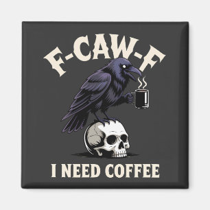 Imán F-Caw-F Necesito Café Funcionalidades Crow Raven F