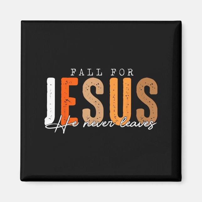 Imán Fall For Jesus He Never Leaves Leaves Autumn Chris (Frente)