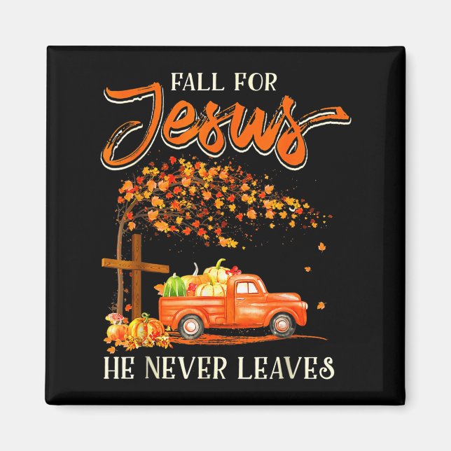 Imán Fall For Jesus He Never Leaves Pumpkin Truck Thank (Frente)