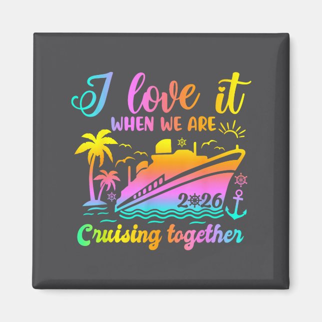 Imán Family Cruise 2026 I Love It When We're Cruisin' T (Frente)