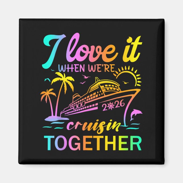 Imán Family Cruise 2026 I Love It When We're Cruisin' T (Frente)