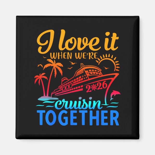 Imán Family Cruise 2026 I Love It When We're Cruisin' T (Frente)