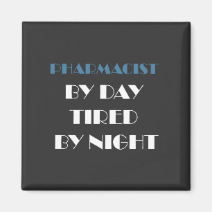 Imán Farmacéutico por día Cansado de noche