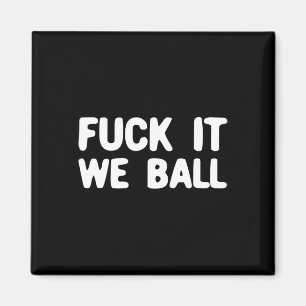 Imán Fck It We Ball Basketball - Baloncesto 1