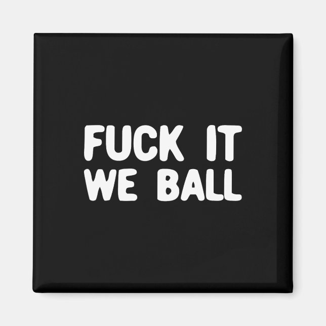 Imán Fck It We Ball Basketball - Baloncesto 1 (Frente)