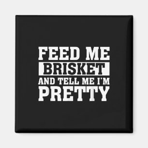 Imán Feed Me Brisket & Dígame Im Bonito Barbeque G
