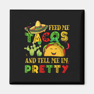 Imán Feed Me Taco Tell Bonito Shirt Cinco De Mayo Funny