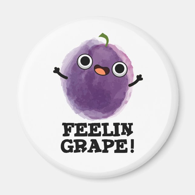 Imán Feelin Grape Funny Fruit Pun (Frente)