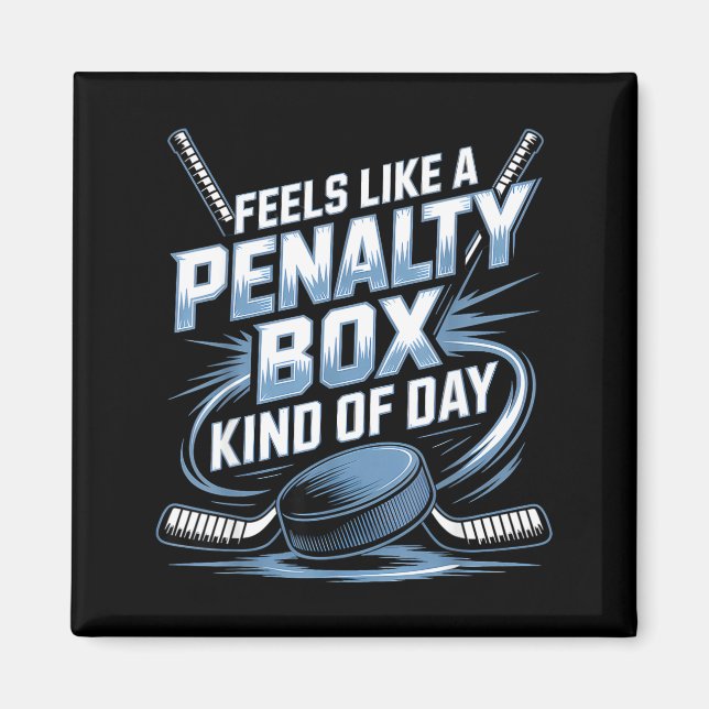 Imán Feels Like A Penalty Box Kind Of Day Funny Hockey  (Frente)