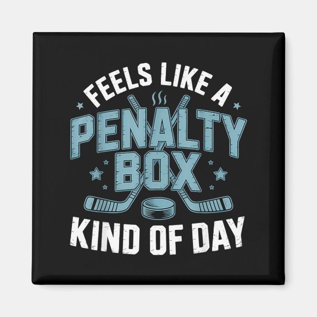 Imán Feels Like A Penalty Box Kind Of Day Funny Hockey  (Frente)