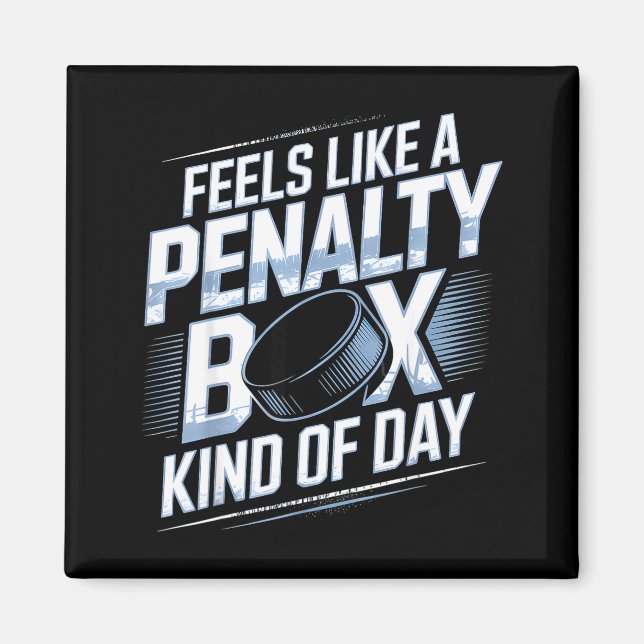Imán Feels Like A Penalty Box Kind Of Day Funny Hockey  (Frente)