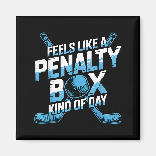 Imán Feels Like A Penalty Box Kind Of Day Funny Hockey  (Frente)