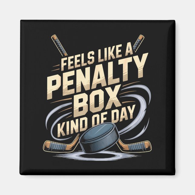 Imán Feels Like A Penalty Box Kind Of Day Funny Hockey  (Frente)