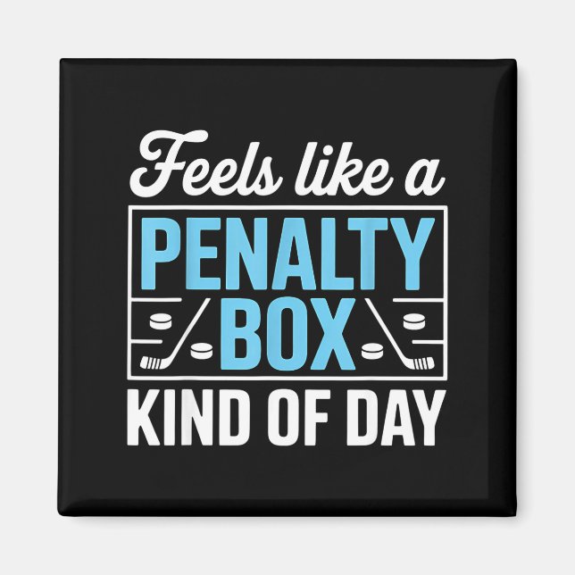 Imán Feels Like A Penalty Box Kind Of Day Funny Hockey  (Frente)