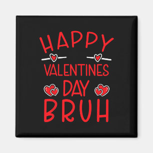 Imán Feliz día de San Valentín Bruh Divertido Humorísti