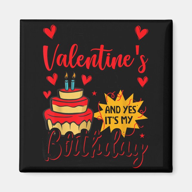 Imán Feliz día de San Valentín y sí es mi cumpleaños  (Frente)