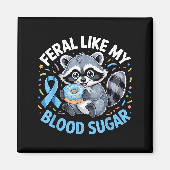 Imán Feral Like My Blood Sugar Raccoon  (Frente)