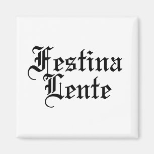 Imán Festina Lente - Hacer el casto lentamente - Frase