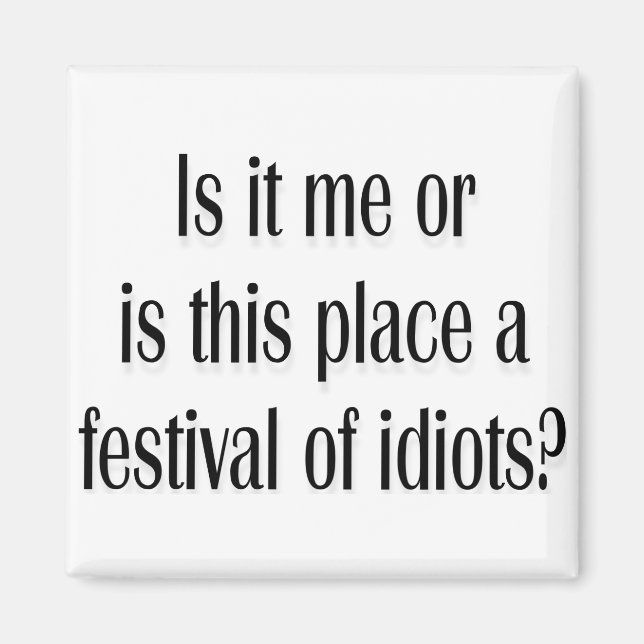 Imán ¿Festival de idiotas? (Frente)